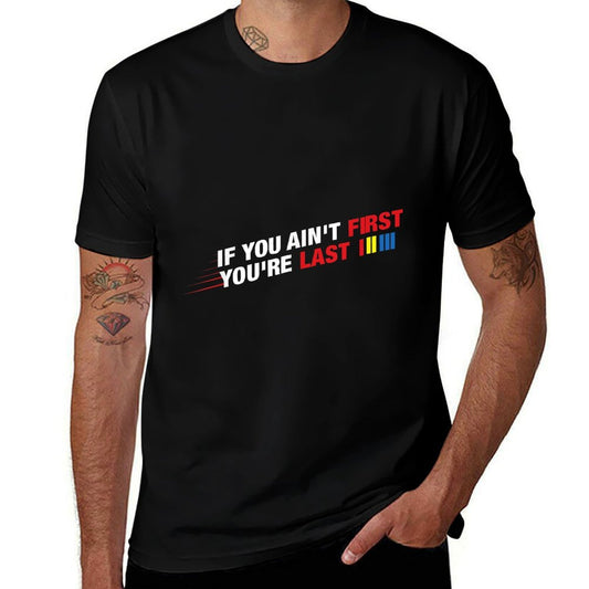 Funny Racing Gift for Racing Lover - Car Racer - Racing If You Ain't First You're Last - Unisex-Adults - Black - - Small - Class  Slim-fit Cut T-Shirt