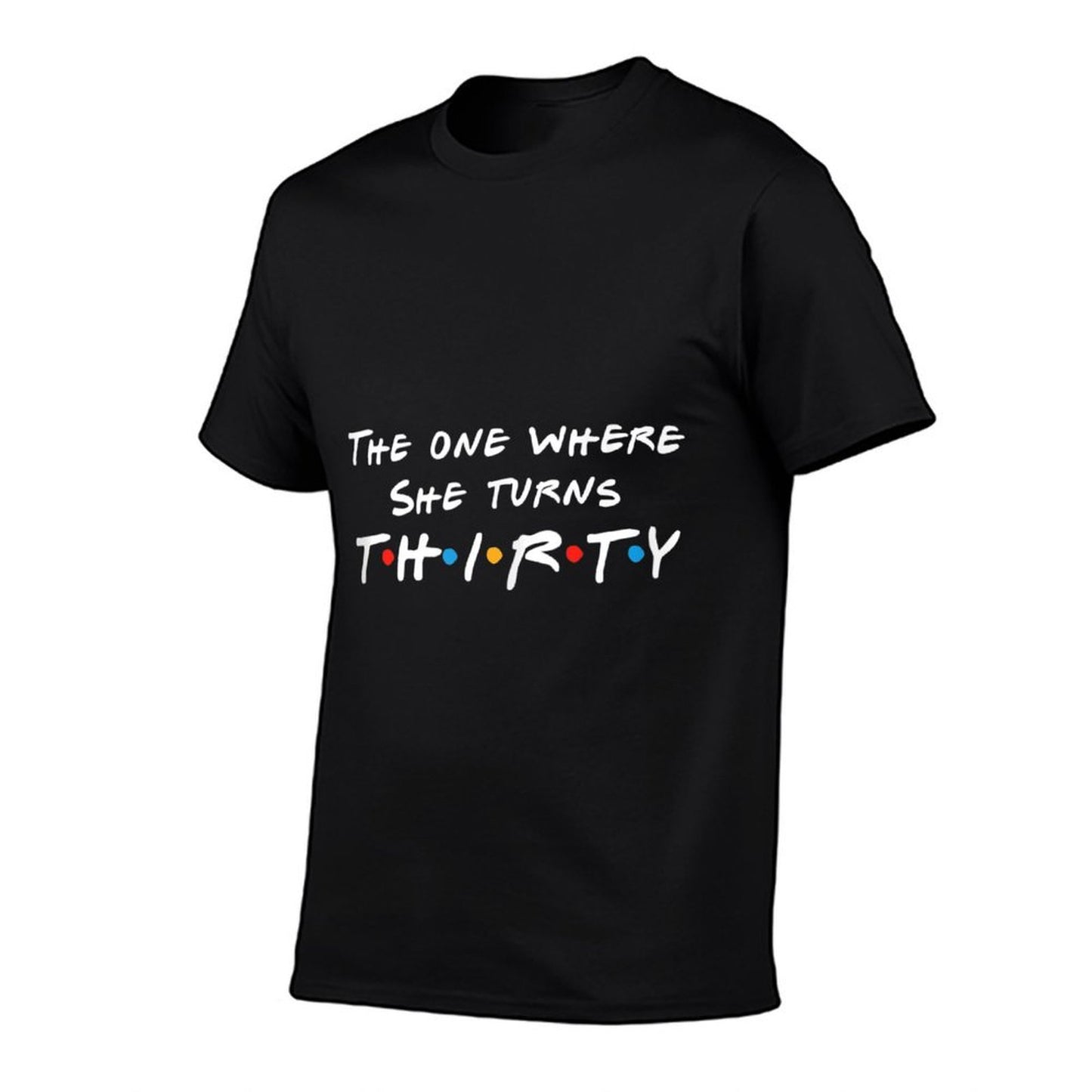 The One Where She Turns 30 Thirtieth Birthday Gift For Women  Slim-fit Cut T-Shirt