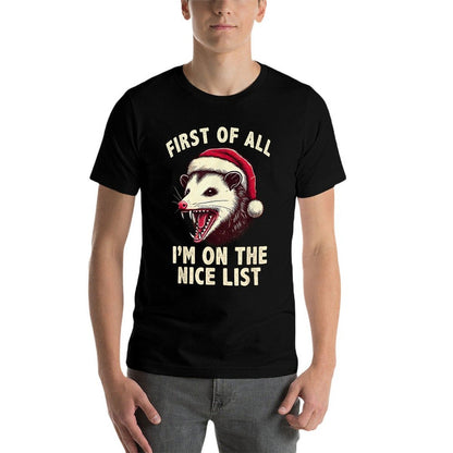 Possum Christmas First of All Im on The Nice List Delight  Versatile T-Shirt