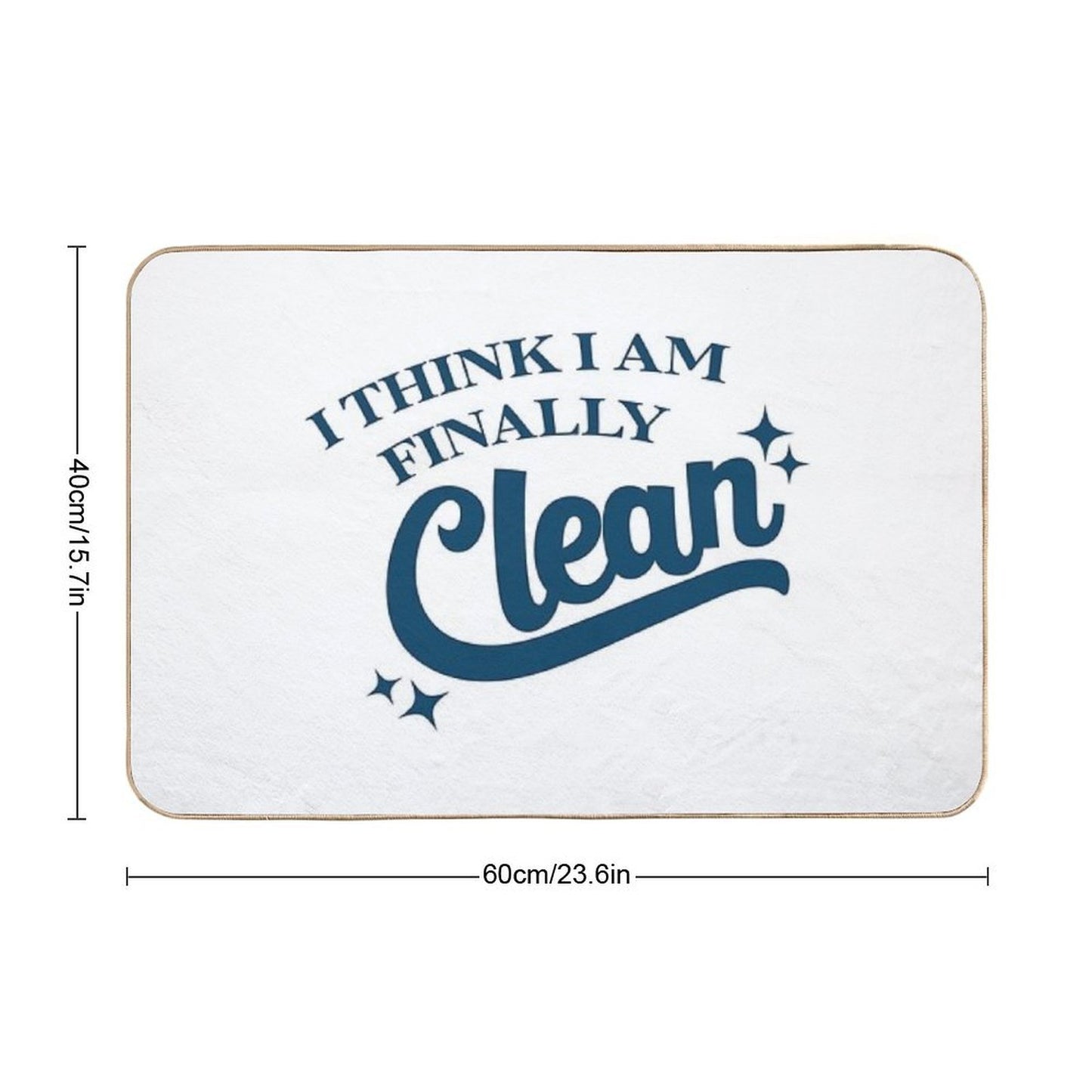 I Think I Am Finally Clean  Rapid-Drying Bath Mat