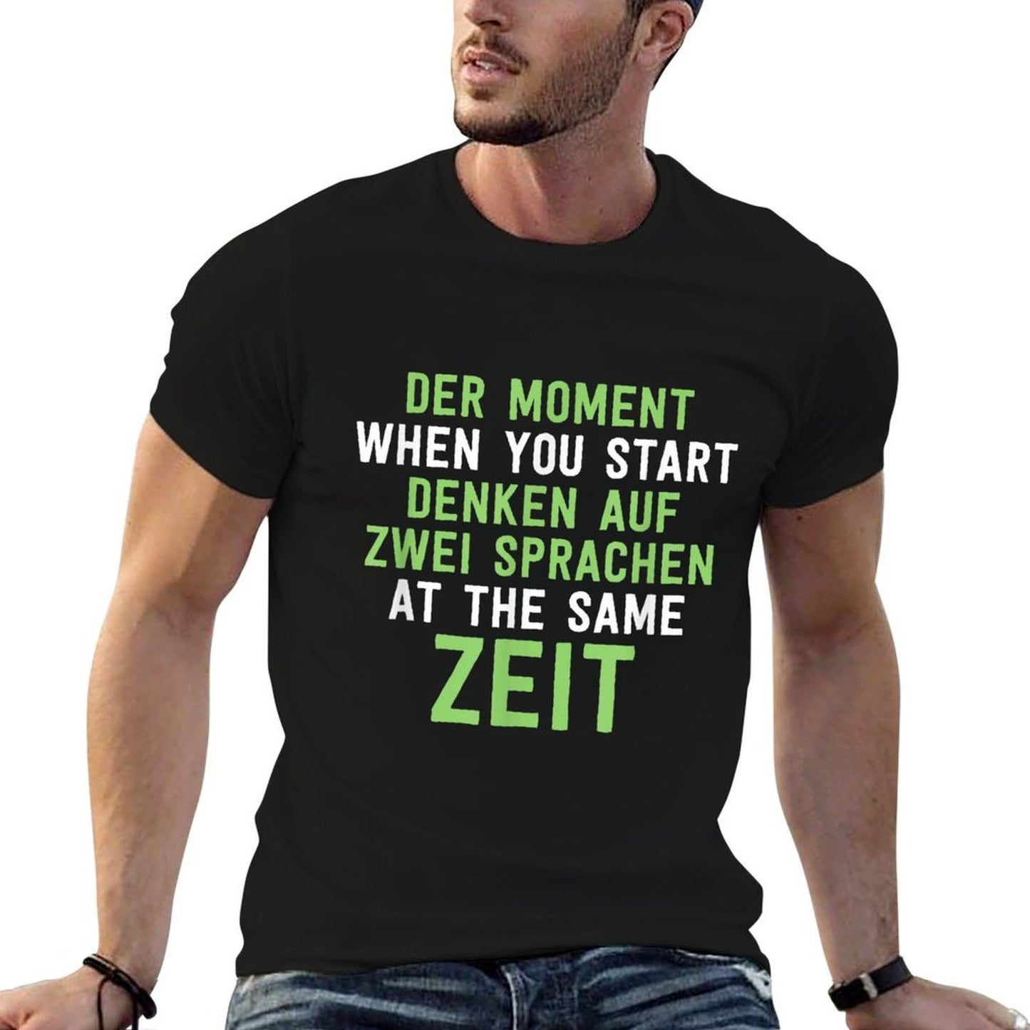 The Moment When You Start Thinking Funny German English Cool  Tagless Design T-Shirt