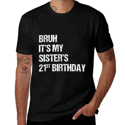 Funny Sister Brother Bruh It's My Sister's 21st Birthday  Graphic-printed T-Shirt