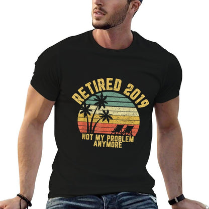 Retired 2019 Not My Problem Anymore Retirement Gift  Ribbed Collar T-Shirt