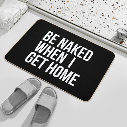 Be Naked When I Get Home  Easy To Clean Bath Mat
