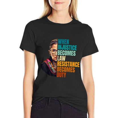 When Injustice Becomes Law Resistance Becomes Duty RBG Quote  Tagless Design T-Shirt
