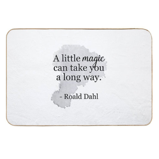 Roald Dahl Quote  A Little Magic  Dirt-Trapping Bath Mat