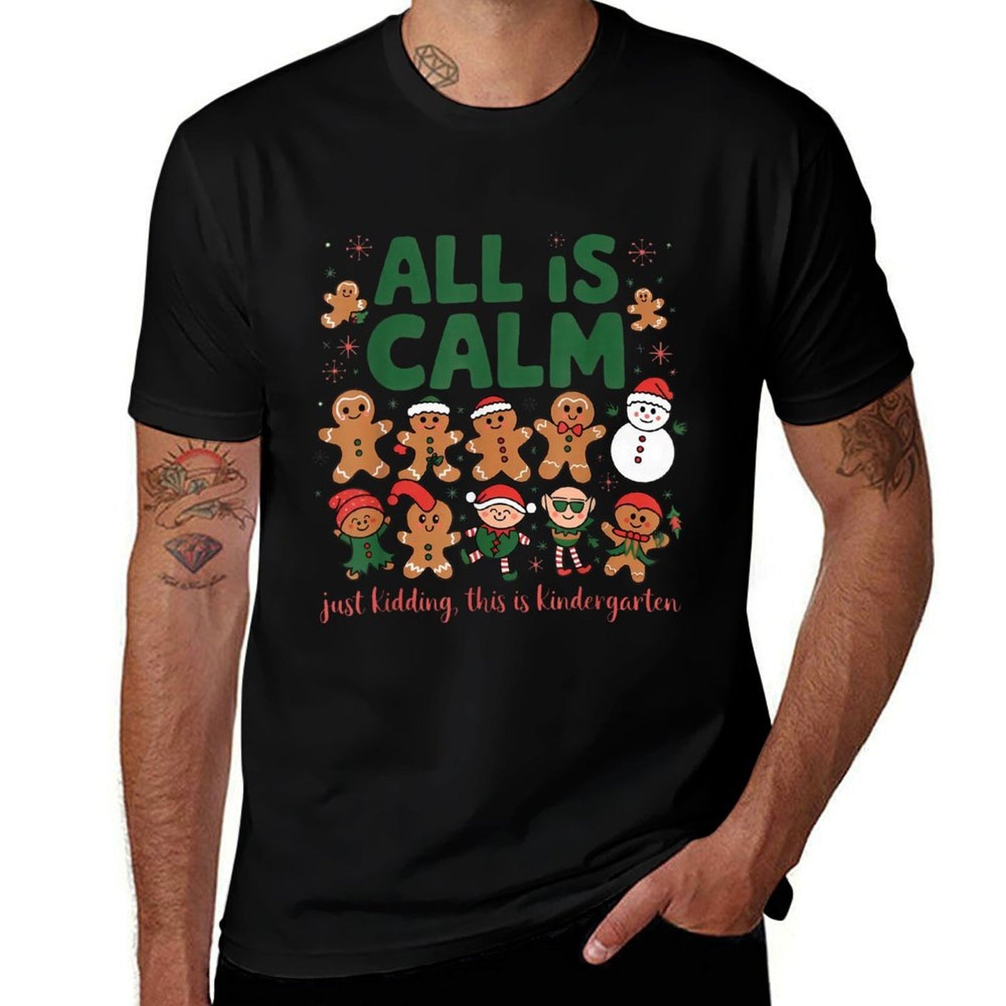 All Is Calm Just Kidding Kindergarten Christmas Teacher Xmas  High-quality Stitching T-Shirt