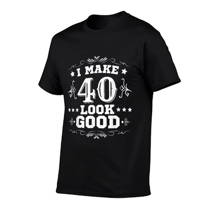 I Make 40 Look Good I Make Forty Look Good 40th Birthday  Slim-fit Cut T-Shirt