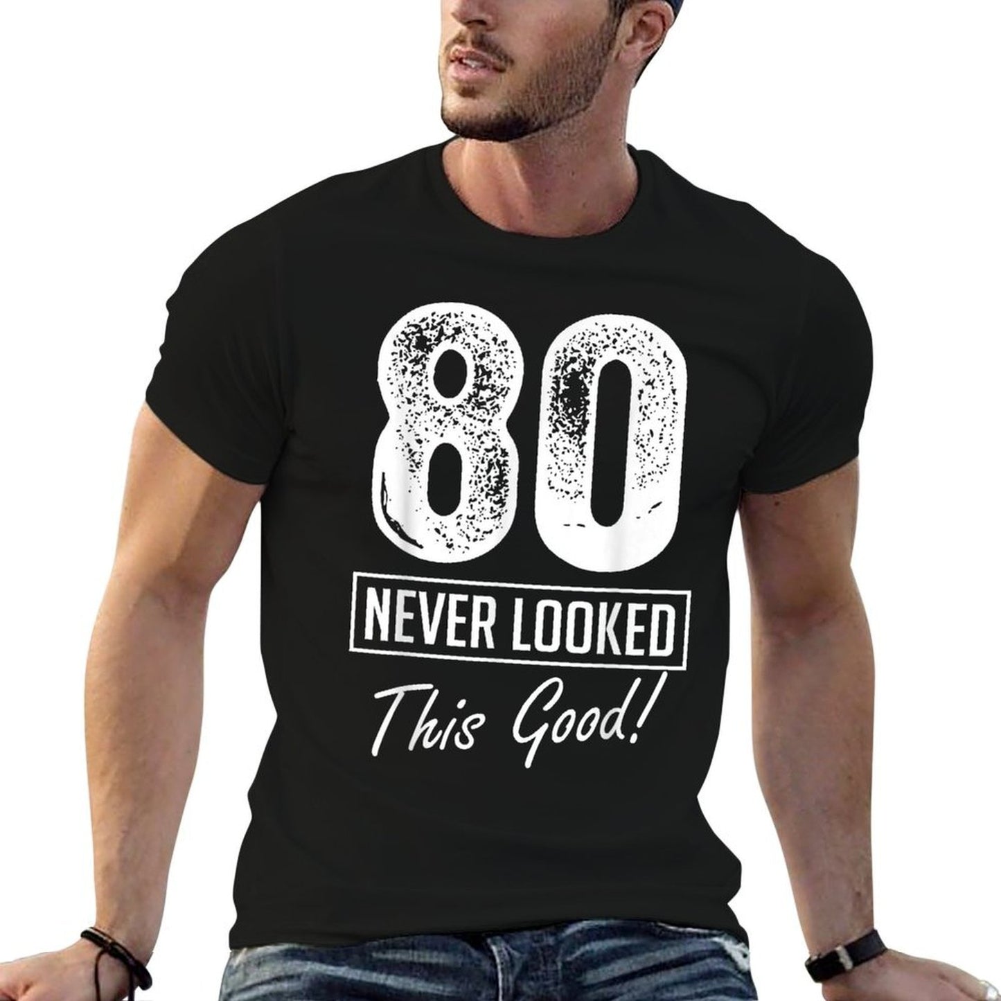80 Year Old Never Looked So Good Birthday 80th Birthday Crew  Quick-drying T-Shirt