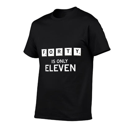 Aneisha Forty Is Only Eleven 40th Birthday Gift  Cotton T-Shirt
