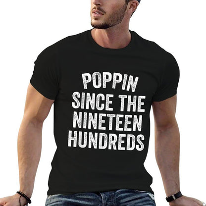Poppin Since The Nineteen Hundreds Funny Saying  Rolled Sleeves T-Shirt