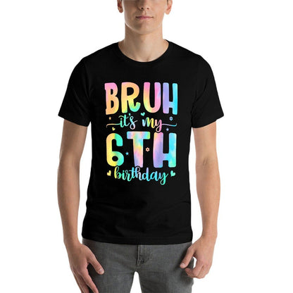 Bruh It's My 6th Birthday Girl 6 Year Old 6yr Girls Tie Dye Comfortable T-Shirt
