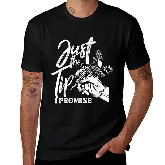 Just The Tip I Promise Funny Saying Tattoo Lover  Easy-care T-Shirt
