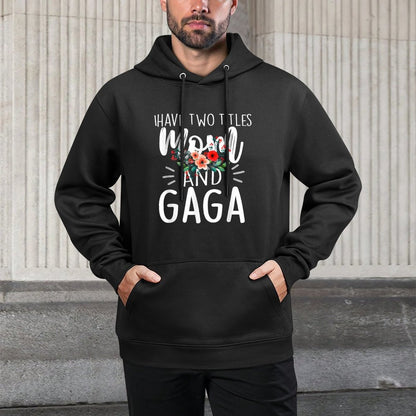 I Have Two Titles Mom And Gaga Floral Grandma Designs Women Easy Care Hoodie