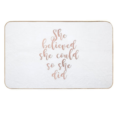 Rose Gold She Believed She Could So She Did  Stain-Proof Bath Mat