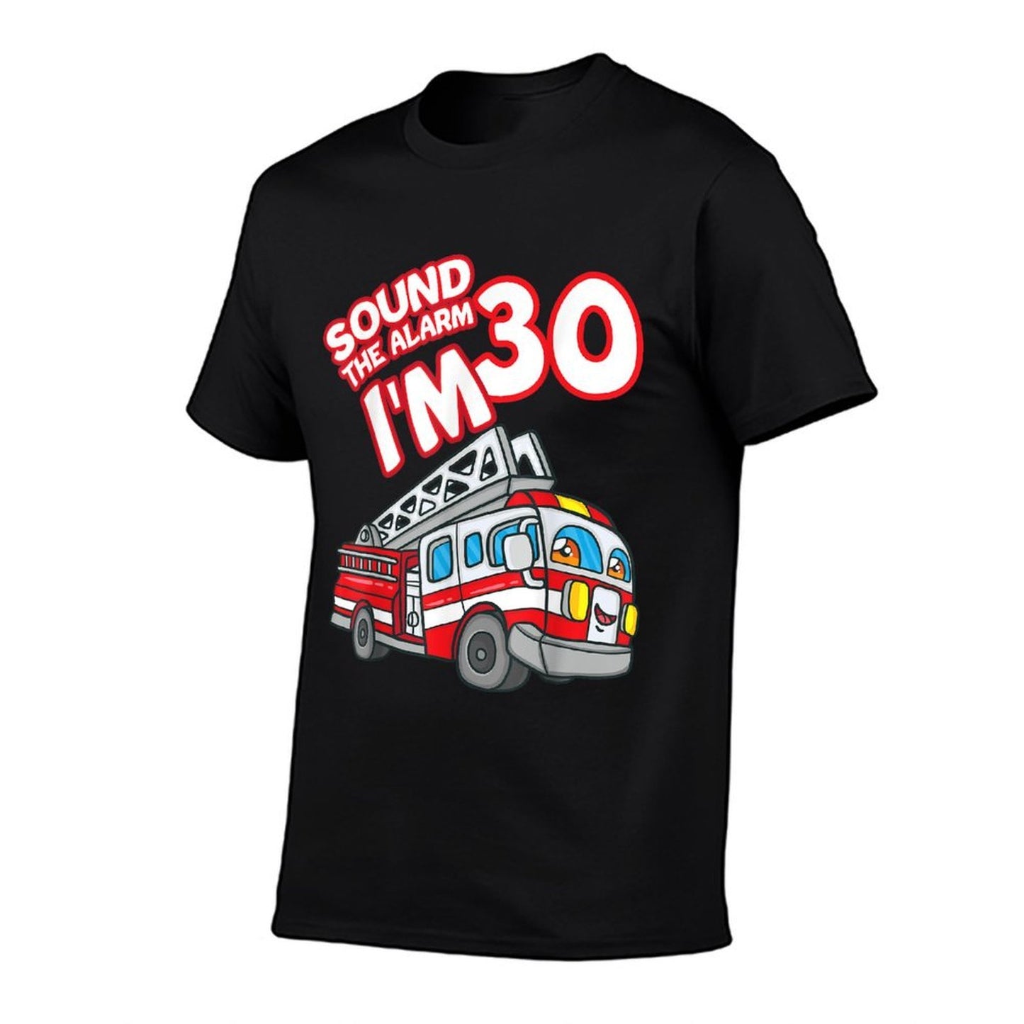 Sound The Alarm I'm 30 Fire Engine Firefighter 30th Birthday  Quick-drying T-Shirt