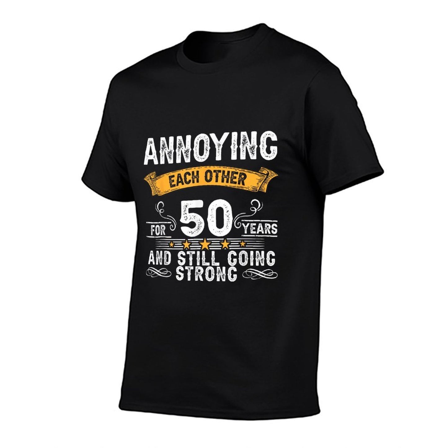 Annoying Each Other For 50 Years 50th Wedding Anniversary  Wrinkle-resistant T-Shirt