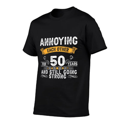 Annoying Each Other For 50 Years 50th Wedding Anniversary  Wrinkle-resistant T-Shirt