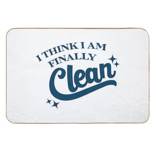 I Think I Am Finally Clean  Rapid-Drying Bath Mat