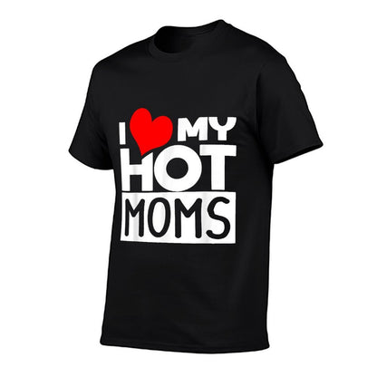 I Love Hot Moms I Love Hot Mams  Stretchy T-Shirt