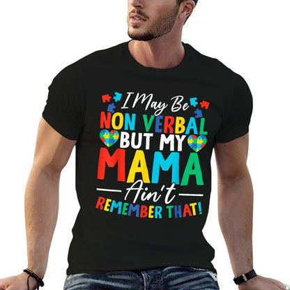 I May Be Non Verbal But My Mama Ain't Remember That Autism  Soft T-Shirt