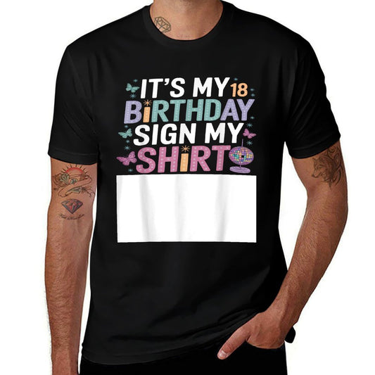 It's My 18th Birthday Sign My 18 Bday Funny Birthday Sign My  Easy-care T-Shirt