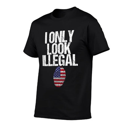 I Only Look Illegal  Tagless Design T-Shirt