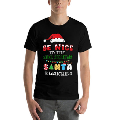 Be Nice To The School Secretary Santa Is Watching Christmas Comfortable T-Shirt