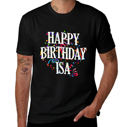 Happy Birthday Isa First Name Girls Colorful Bday  Versatile T-Shirt