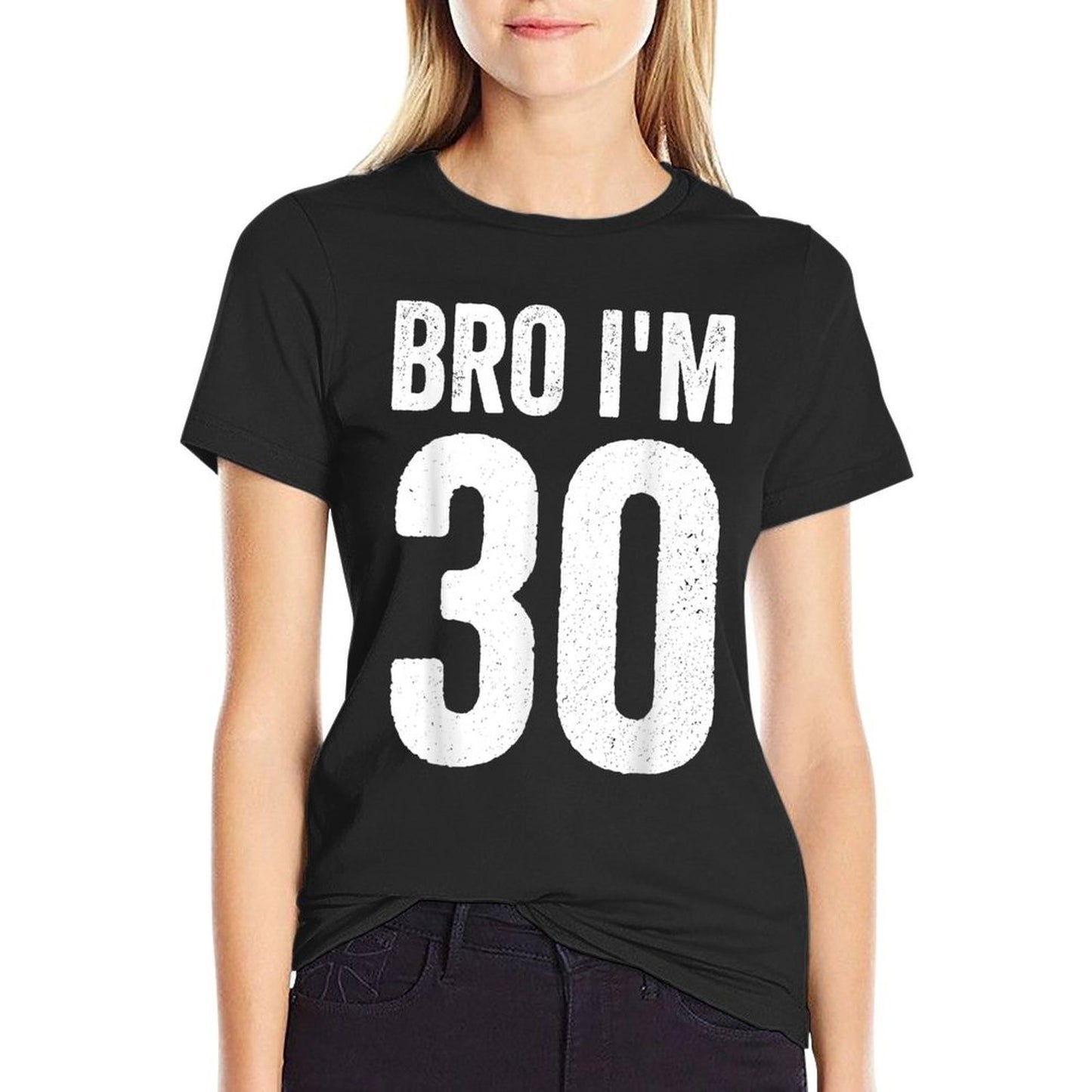 Bro I'm 30 Girl 30th Bday Boy 30th Birthday  Eco-friendly Material T-Shirt