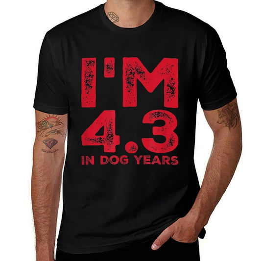 I'm 4.3 in Dog Years. Funny 30th Birthday T-shirt  Durable T-Shirt