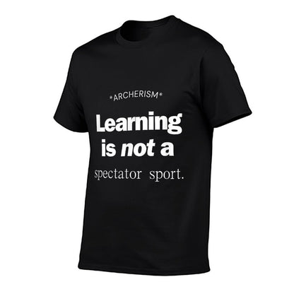 Learning Is Not A Spectator Sport Archerism for Teachers  Moisture-wicking T-Shirt