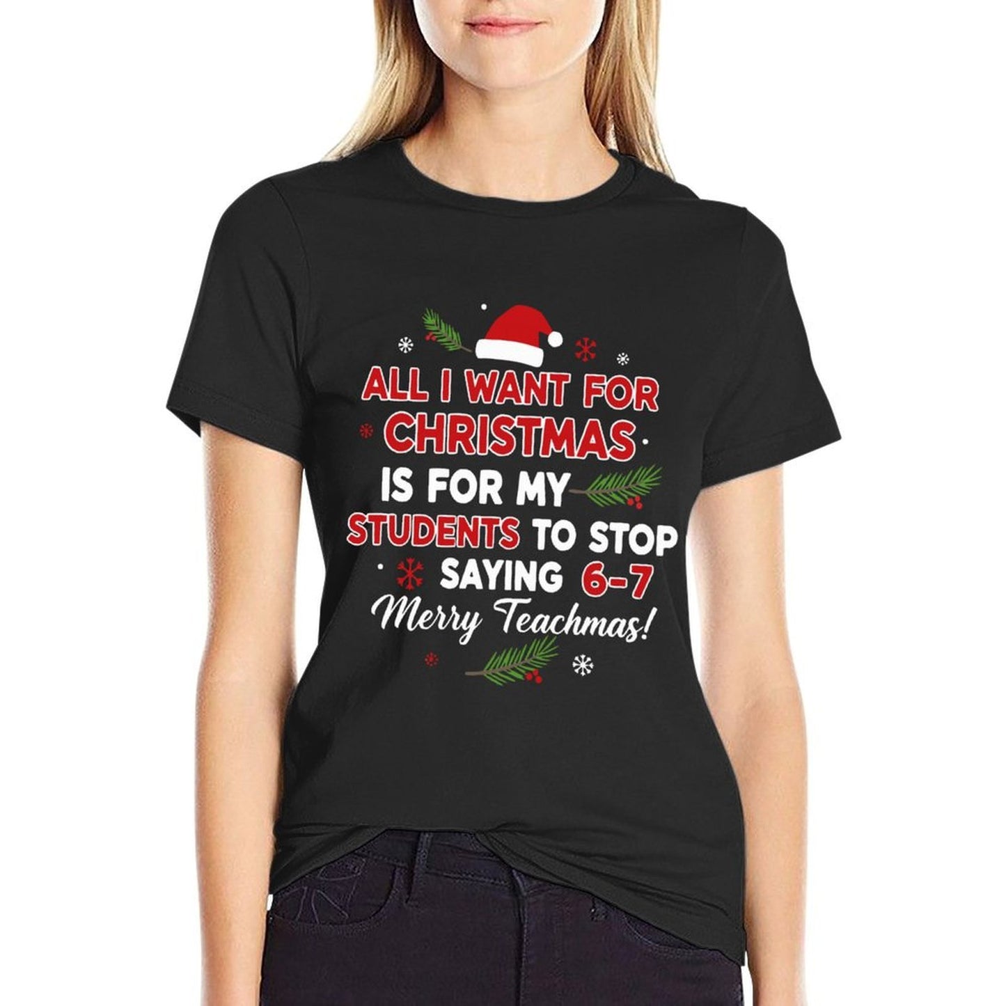 All I Want for Christmas Is My Students to Stop Saying 6 7  Moisture-wicking T-Shirt