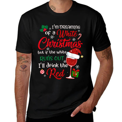 Im Dreaming of A White Christmas But If The White Runs Out  Odor-resistant T-Shirt