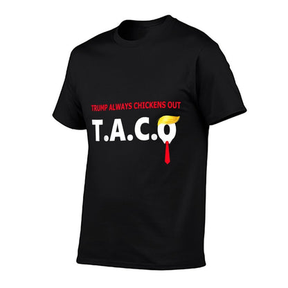 Funny Taco Trump Always Chickens Out T.A.C.O Comfortable T-Shirt