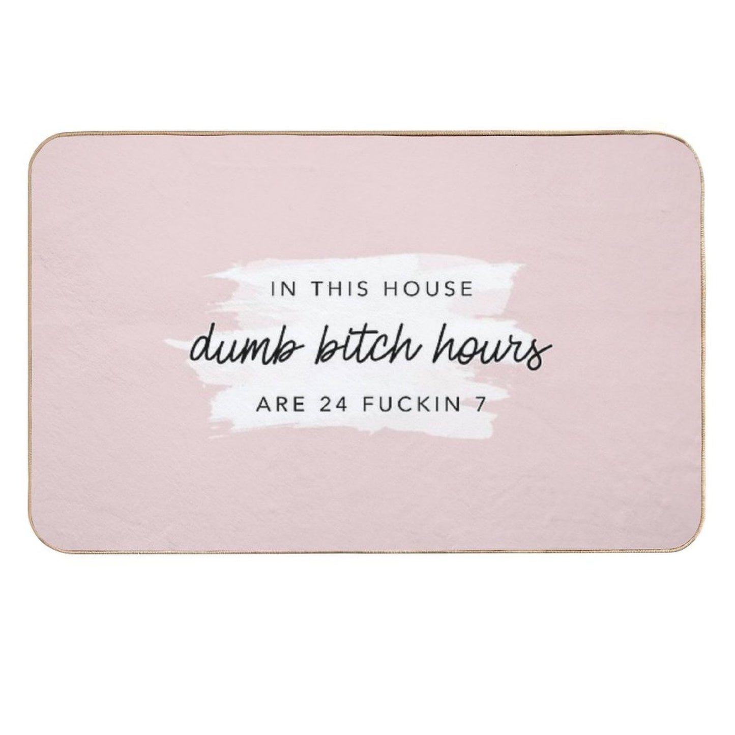 In This House Dumb Bitch Hours Are 24 Fukin 7 by Nicole William  Multi-Purpose Bath Mat