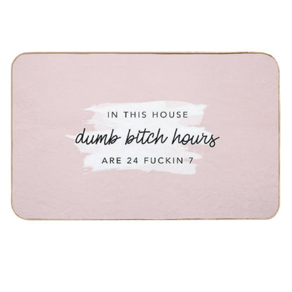 In This House Dumb Bitch Hours Are 24 Fukin 7 by Nicole William  Multi-Purpose Bath Mat