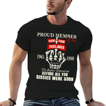 Proud Member Of The Fuck Your Feelings 1965 1980 The Badass  Breathable T-Shirt