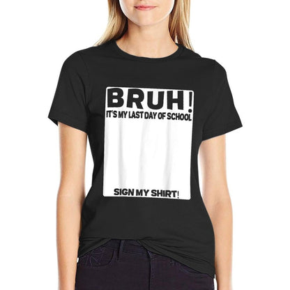 Student Signature Bruh It's My Last Day Of School Sign My Ribbed Collar T-Shirt