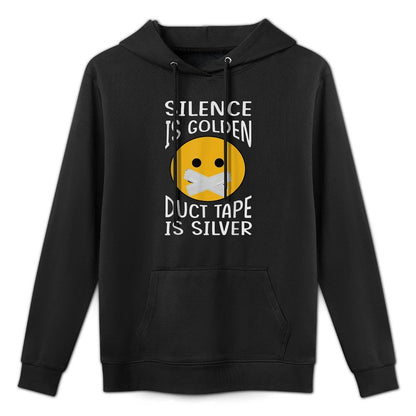 Silence Is Golden Duct Tape Is Silver - Funny Sarcastic Shape Retention Hoodie