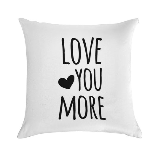 Love You More Quote Soft Easy Maintenance Throw Pillow