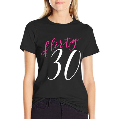 Flirty Thirty, 30th Birthday for Women  Cotton T-Shirt