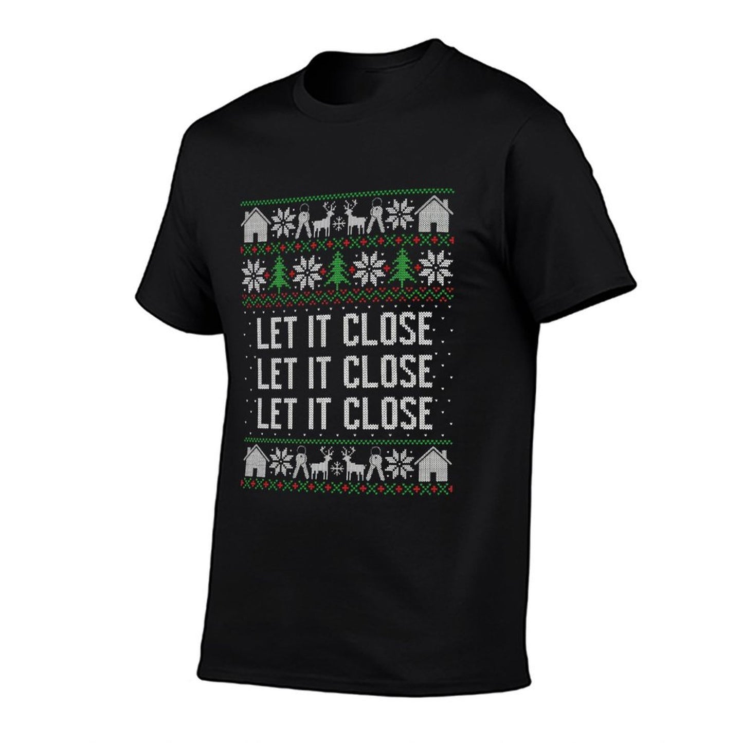 Real Estate Ugly Christmas Let It Close Real Estate Advice Sweatshirt  Cotton T-Shirt