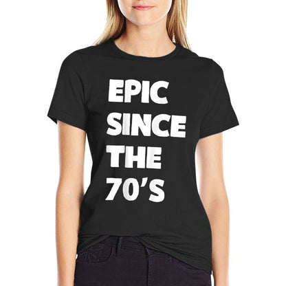 Epic Since The 70's - 50th Birthday  Wrinkle-resistant T-Shirt