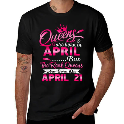Real Queens Are Born On April 21st Birthday  Summer-ready Fabric T-Shirt