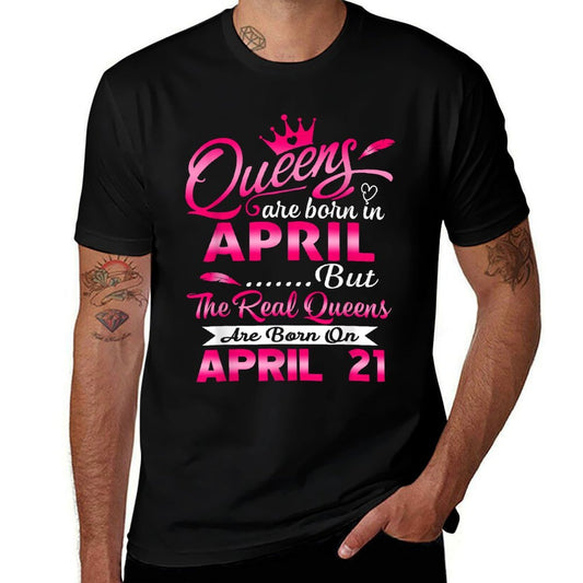 Real Queens Are Born On April 21st Birthday  Summer-ready Fabric T-Shirt