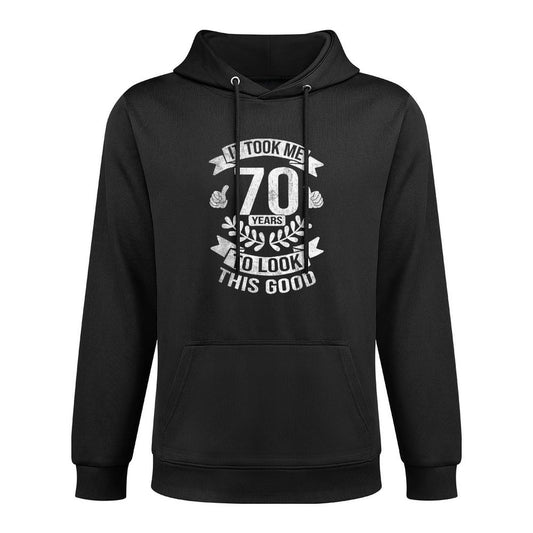 It Took Me 70 Years To Look This Good 70th Birthday Casual Wear Hoodie