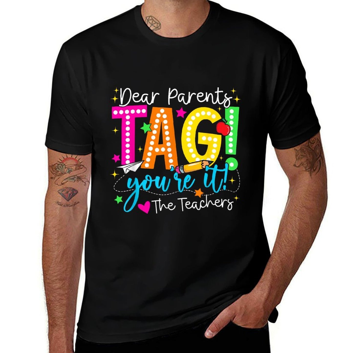 Dear Parents Tag Youre It Love Teachers Last Day Of School  Tagless Design T-Shirt