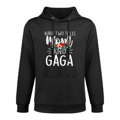 I Have Two Titles Mom And Gaga Floral Grandma Designs Women Easy Care Hoodie