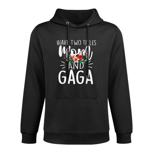 I Have Two Titles Mom And Gaga Floral Grandma Designs Women Easy Care Hoodie